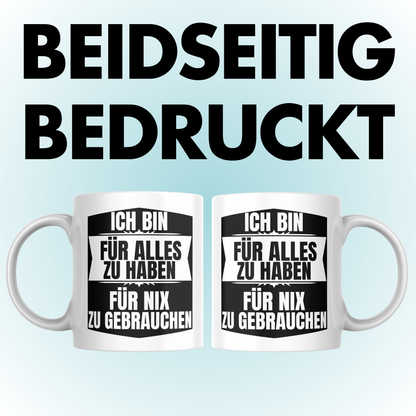 Ich Bin Für Alles Zu Haben Für Nix Zu Gebrauchen