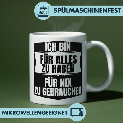 Ich Bin Für Alles Zu Haben Für Nix Zu Gebrauchen