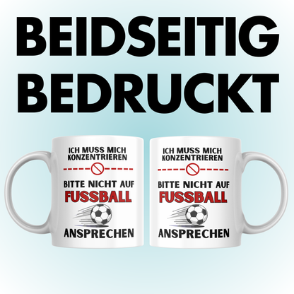 Ich Muss Mich Konzentrieren Bitte Nicht Auf Fussball Ansprechen Kaffee Tasse