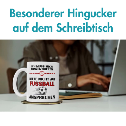 Ich Muss Mich Konzentrieren Bitte Nicht Auf Fussball Ansprechen Kaffee Tasse
