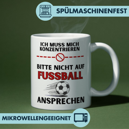 Ich Muss Mich Konzentrieren Bitte Nicht Auf Fussball Ansprechen Kaffee Tasse