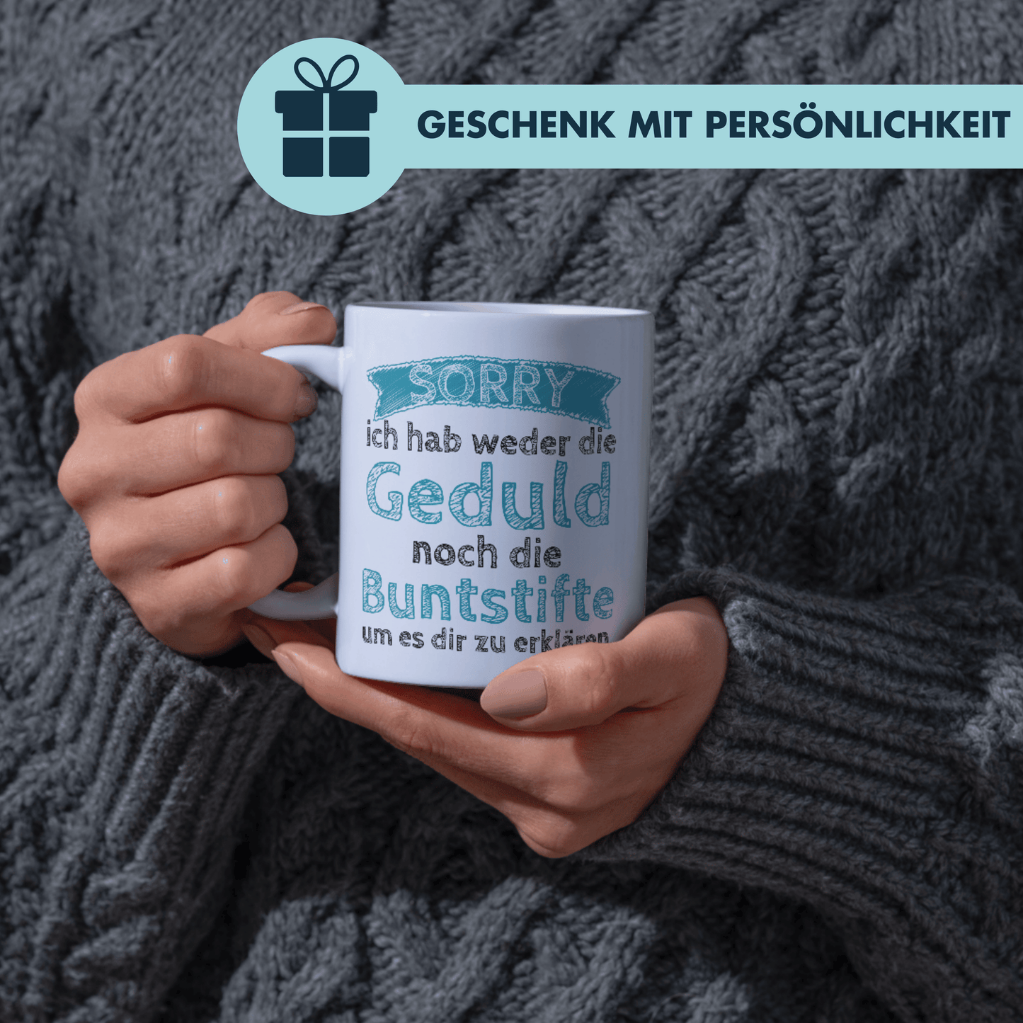 Sorry Ich Habe Weder Die Geduld Noch Die Buntstifte Um Es Dir Zu Erklären Kaffee Tasse