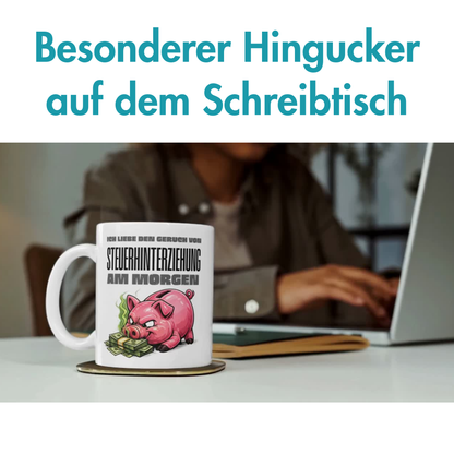 Ich Liebe Den Geruch Von Steuerhinterziehung Am Morgen Kaffee Tasse