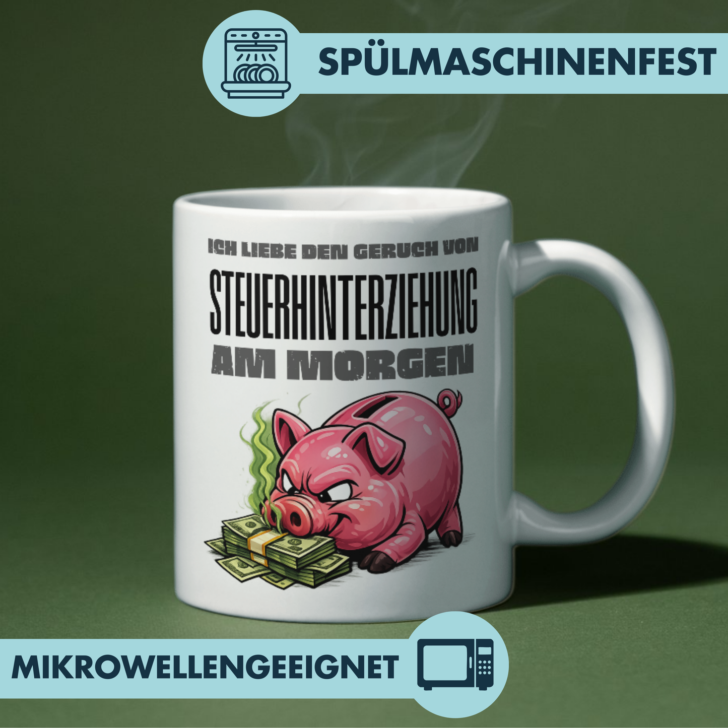 Ich Liebe Den Geruch Von Steuerhinterziehung Am Morgen Kaffee Tasse