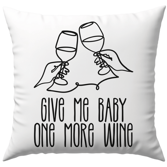 Give Me Baby One More Wine Wein Deko Kissen