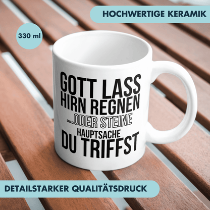 Gott Lass Hirn Regnen Oder Steine Hauptsache Du Triffst Kaffee Tasse