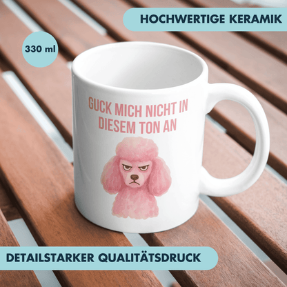 Guck Mich Nicht In Diesem Ton An Pudel Kaffee Tasse