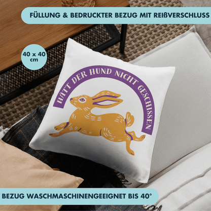 Hätt Der Hund Nicht Geschissen Hätt Er Nen Hasen Gefangen Deko Kissen
