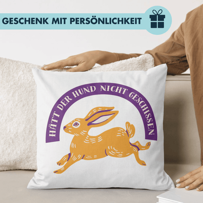 Hätt Der Hund Nicht Geschissen Hätt Er Nen Hasen Gefangen Deko Kissen