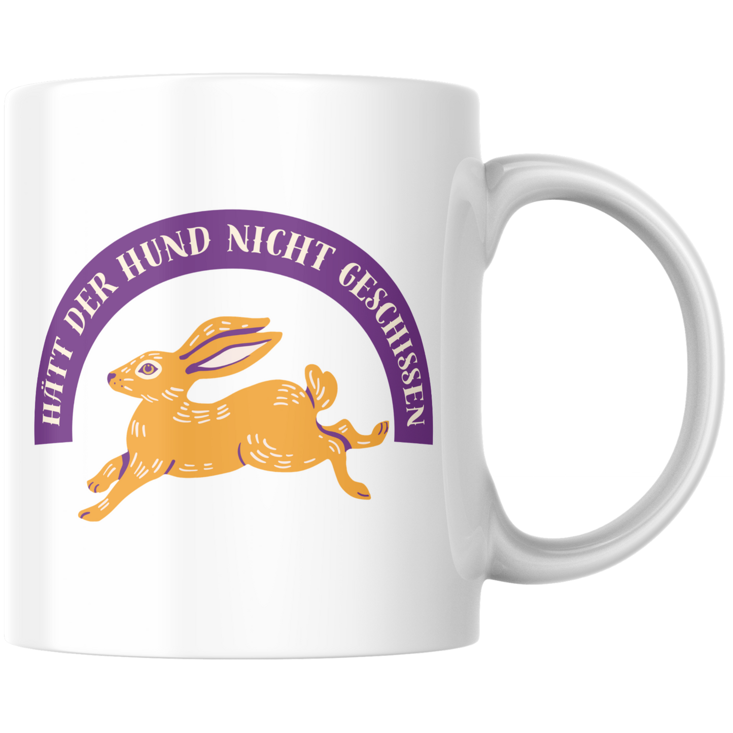 Hätt Der Hund Nicht Geschissen Hasen Sprichwort Kaffee Tasse