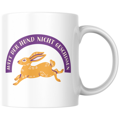Hätt Der Hund Nicht Geschissen Hasen Sprichwort Kaffee Tasse