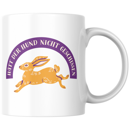 Hätt Der Hund Nicht Geschissen Hasen Sprichwort Kaffee Tasse