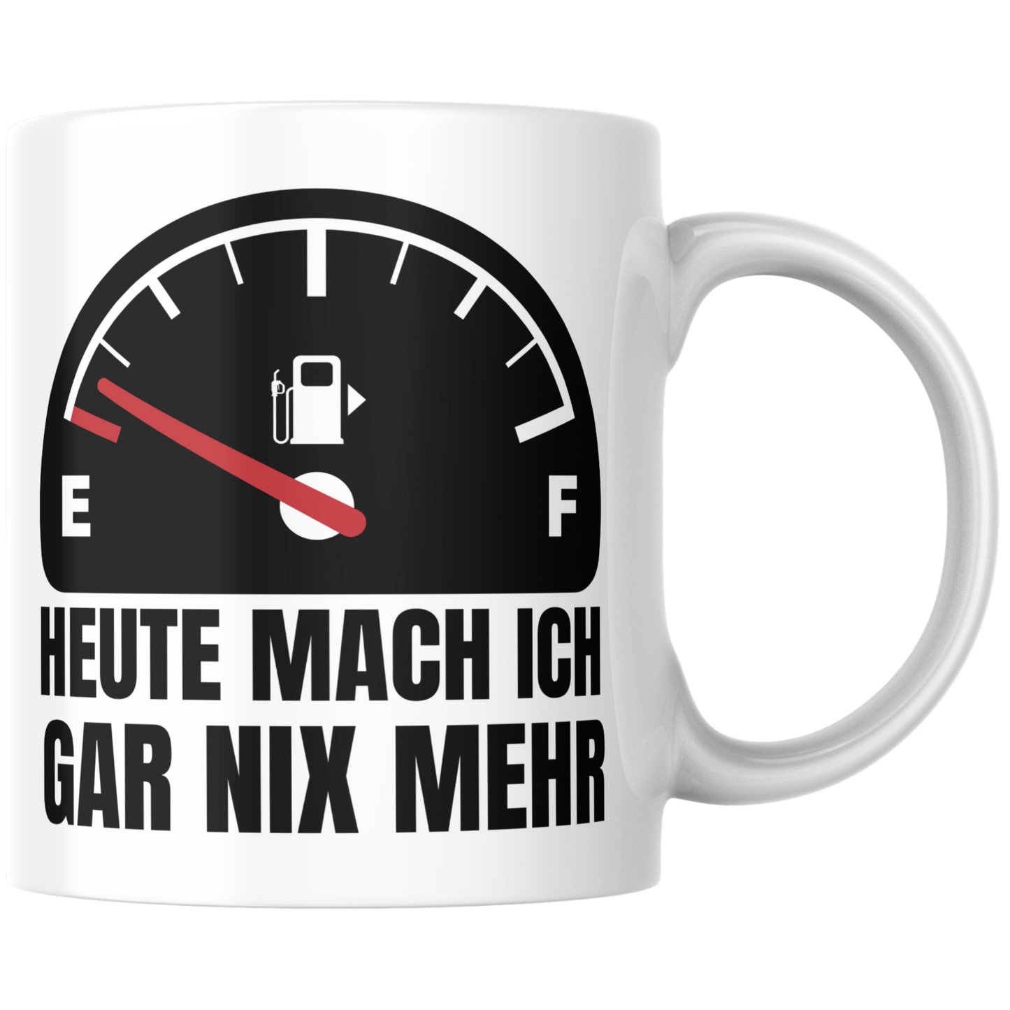 Heute Mach Ich Gar Nix Mehr Tankanzeige Kaffee Tasse
