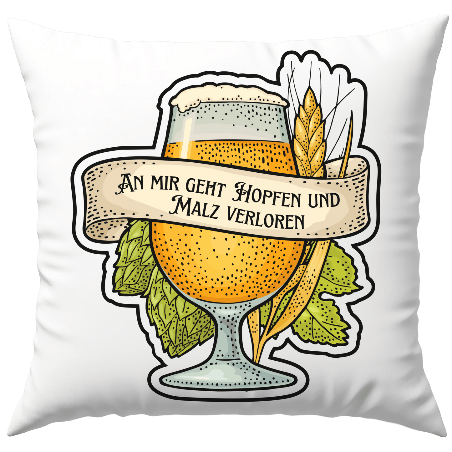 An Mir Geht Hopfen Und Malz Verloren Bier Sprichwort Deko Kissen