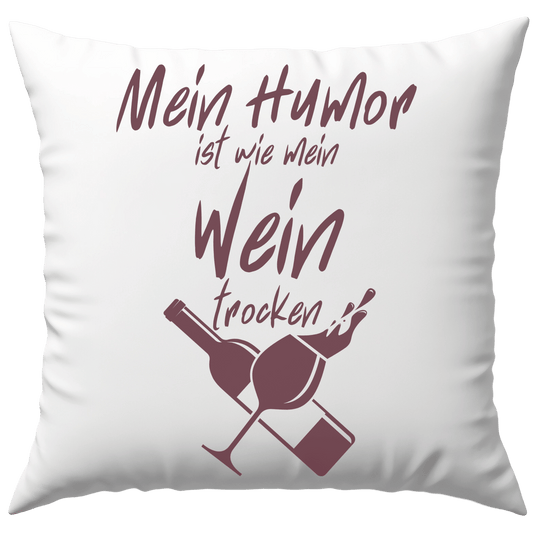 Mein Humor Ist Wie Mein Wein Trocken Deko Kissen