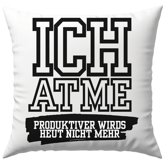Ich Atme Produktiver Wirds Heut Nicht Mehr Deko Kissen