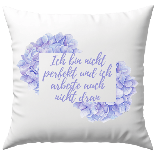 Ich Bin Nicht Perfekt Und Ich Arbeite Auch Nicht Dran Deko Kissen