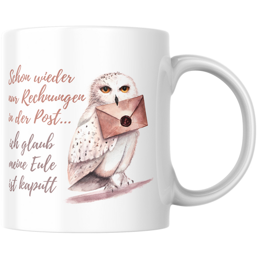 Schon Wieder Nur Rechnungen Ich Glaube Meine Eule Ist Kaputt Zauberer Kaffee Tasse