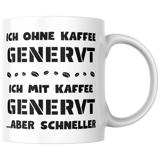 Ich Ohne Kaffee Gernevt Ich Mit Kaffee Genervt Aber Schneller Tasse