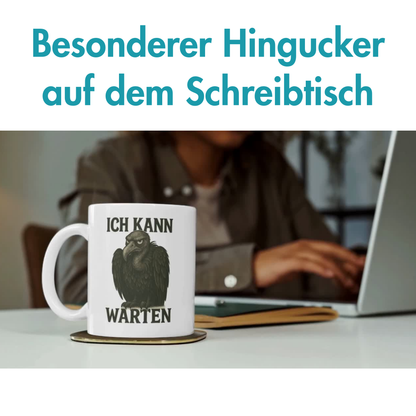 Ich Kann Warten Geier Kaffee Tasse