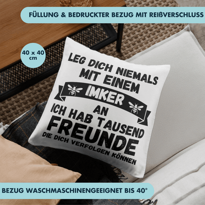 Leg Dich Niemals Mit Einem Imker An Ich Hab Tausend Freunde Die Dich Verfolgen Können Bienen Deko Kissen