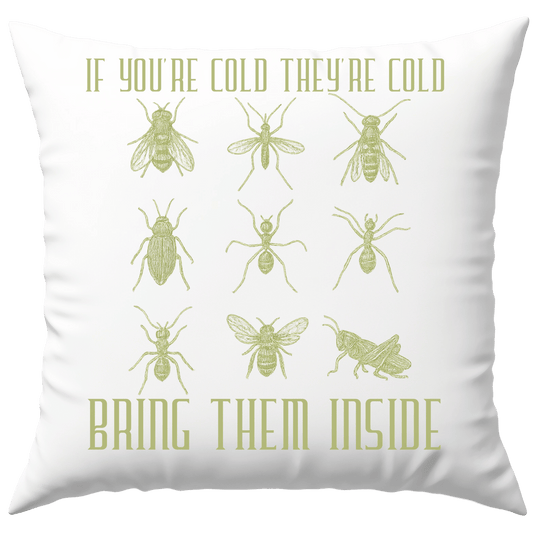 If You're Cold They're Cold Bring Them Inside Meme Insekten Deko Kissen