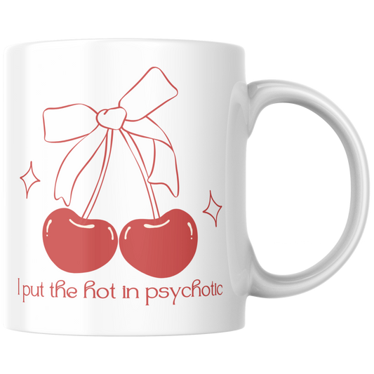 I Put The Hot In Psychotic Selbstironie Kaffee Tasse