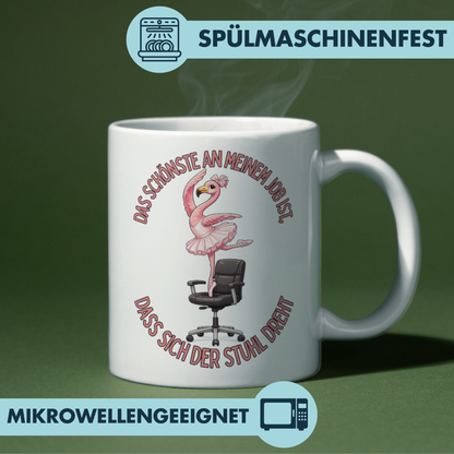 Das Schönste An Meinem Job Ist Dass Sich Der Stuhl Dreht Kaffee Tasse