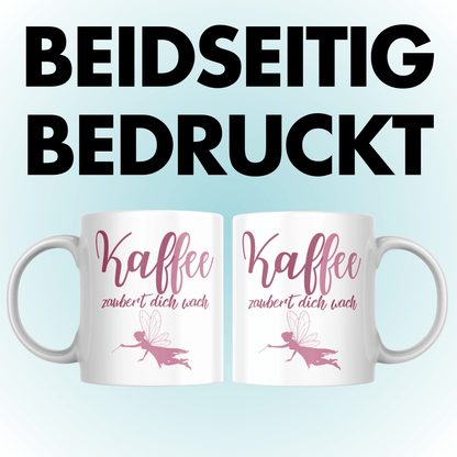 Kaffee Fee Zaubert Dich Wach Wortspiel Tasse