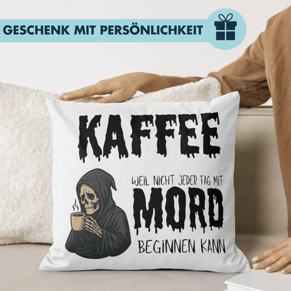 Kaffee Weil Nicht Jeder Tag Mit Mord Beginnen Kann Sensenmann Deko Kissen