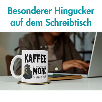 Kaffee Weil Nicht Jeder Tag Mit Mord Beginnen Kann Sensenmann Tasse