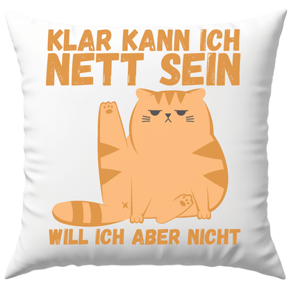 Klar Kann Ich Nett Sein Will Ich Aber Nicht Katze Deko Kissen