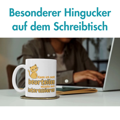 Kann Ich Nicht Beurteilen Müsste Mich Interessieren Arbeit Kaffee Tasse