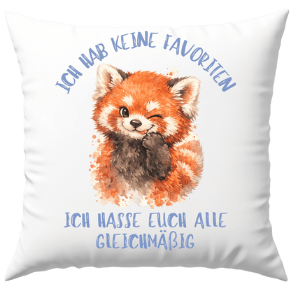 Ich Hab Keine Favoriten Ich Hasse Euch Alle Gleichmäßig Deko Kissen