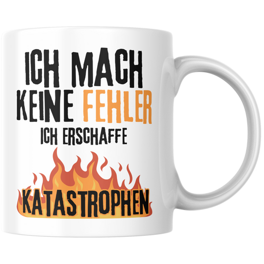Ich Mach Keine Fehler Ich Erschaffe Katastrophen Selbstironie Kaffee Tasse