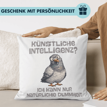 Künstliche Intelligenz? Ich Kann Nur Natürliche Dummheit Deko Kissen