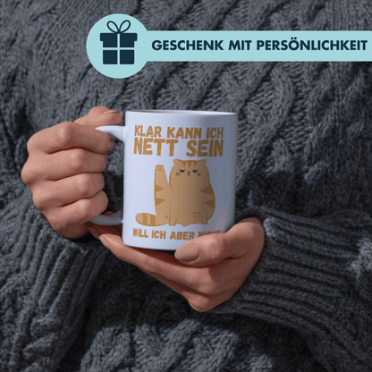 Klar Kann Ich Nett Sein Will Ich Aber Nicht Kaffee Tasse