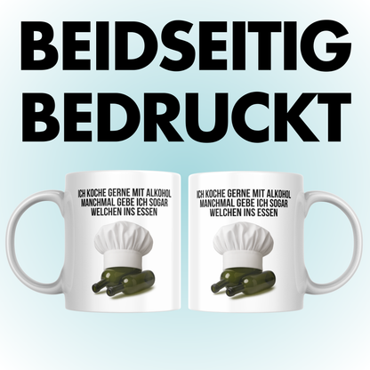 Ich Koche Gerne Mit Alkohol Manchmal Gebe Ich Sogar Welchen Ins Essen Koch Kaffee Tasse
