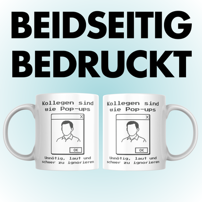 Kollegen Sind Wie Pop-ups Unnötig, Laut Und Schwer Zu Ignorieren Kaffee Tasse