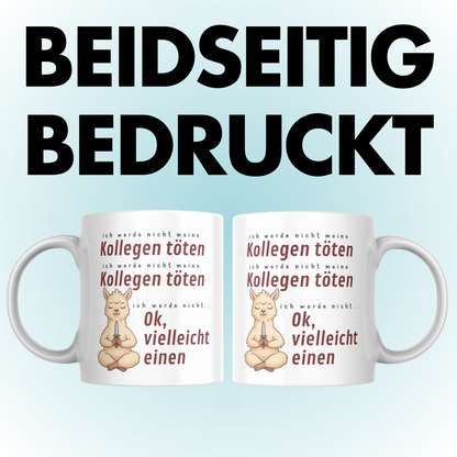 Ich Werde Nicht Meine Kollegen Töten Ok Vielleicht Einen Alpaka Kaffee Tasse