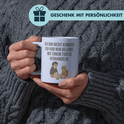 Ich Bin Nicht Komisch Hab Nur Gelernt Mit Einem Tier Zu Verhandeln Katze Kaffee Tasse