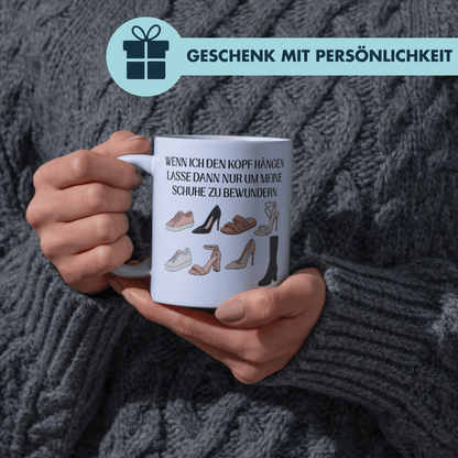 Wenn ich Den Kopf Hängen Lasse Dann Nur Um Meine Schuhe Zu Bewundern Kaffee Tasse