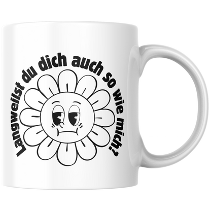 Langweilst Du Dich Auch So Wie Mich? Kaffee Tasse