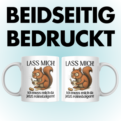 Lass Mich Ich Muss Mich Da Jetzt Reinsteigern Eichhörnchen Kaffee Tasse
