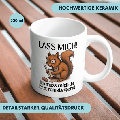 Lass Mich Ich Muss Mich Da Jetzt Reinsteigern Eichhörnchen Kaffee Tasse