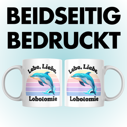 Lebe Liebe Lobotomie Delfin Meme Kaffee Tasse