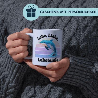 Lebe Liebe Lobotomie Delfin Meme Kaffee Tasse