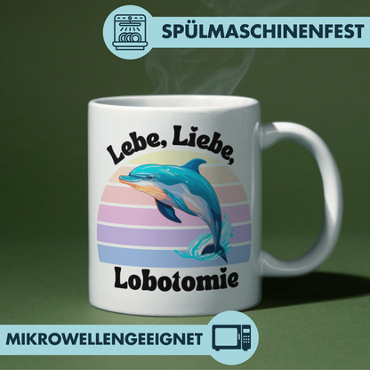 Lebe Liebe Lobotomie Delfin Meme Kaffee Tasse