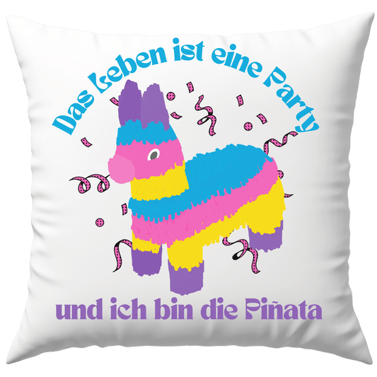 Das Leben Ist Eine Party Und Ich Bin Die Pinata Meme Deko Kissen