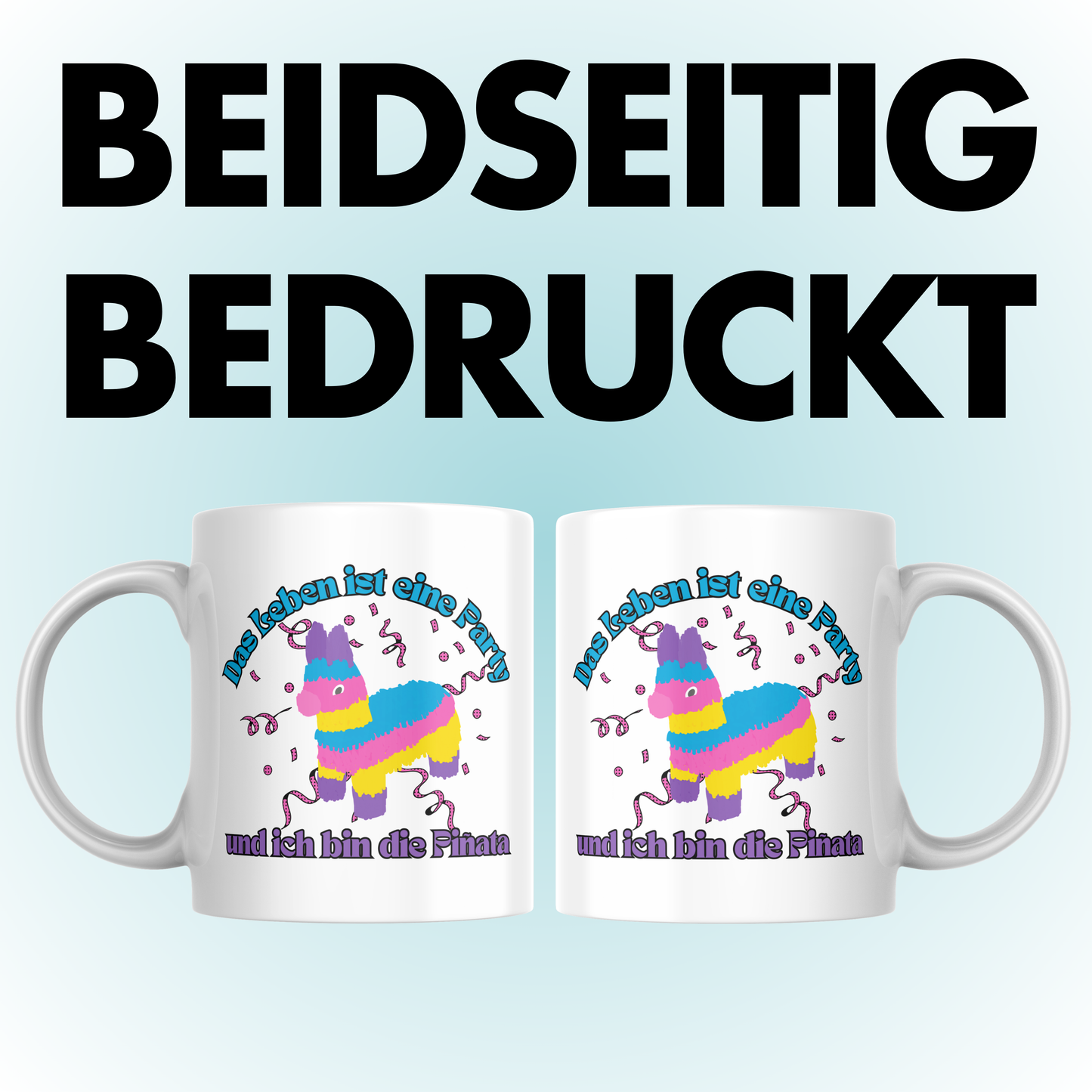 Das Leben Ist Eine Party Und Ich Bin Die Pinata Kaffee Tasse